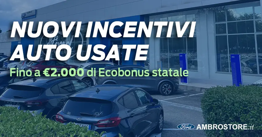 Nuovi Incentivi Statali Auto Usate Ford Ambrostore Ecobonus